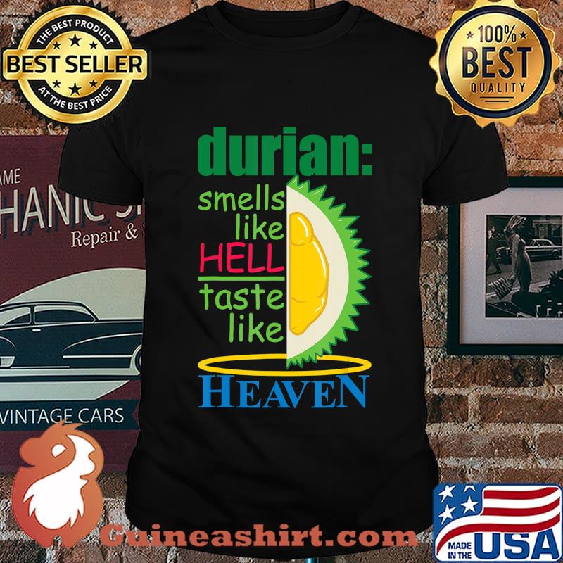 Durian Smells Like Hell Taste Like Heaven - Smelly Fruit T-Shirt