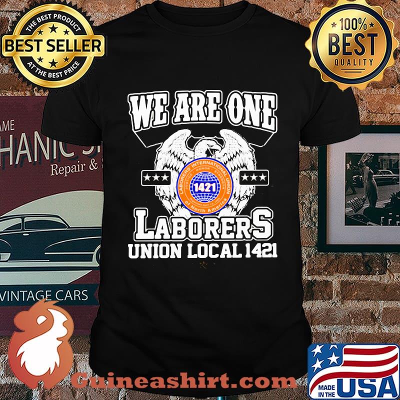 Eagles we are one laborers international union of north america 1421 shirt