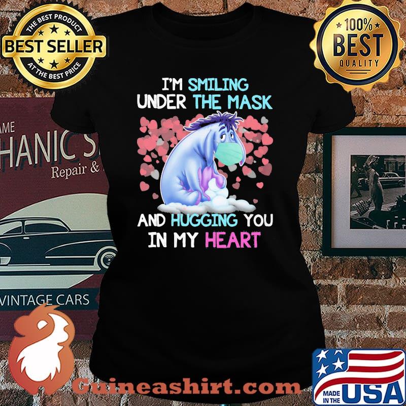 Eeyore donkey i'm smiling under the mask and hugging you in my heart s Laides tee