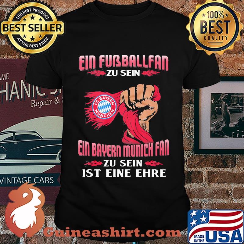 Ein fubballfan zu sein ein munich fan zu sein ist eine ehre shirt