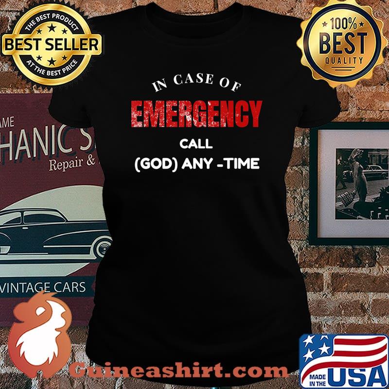 Emergency, In Case of Emergency Call God Anytime T-Shirt Laides tee