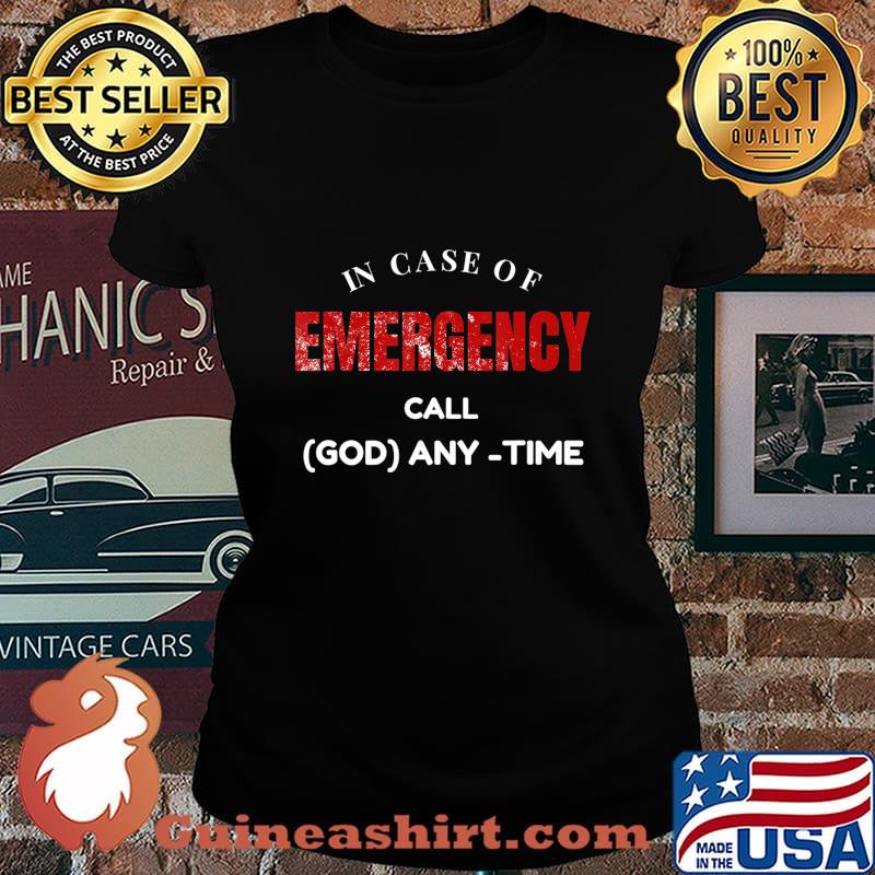 Emergency, In Case of Emergency Call God Anytime T-Shirt Laides tee