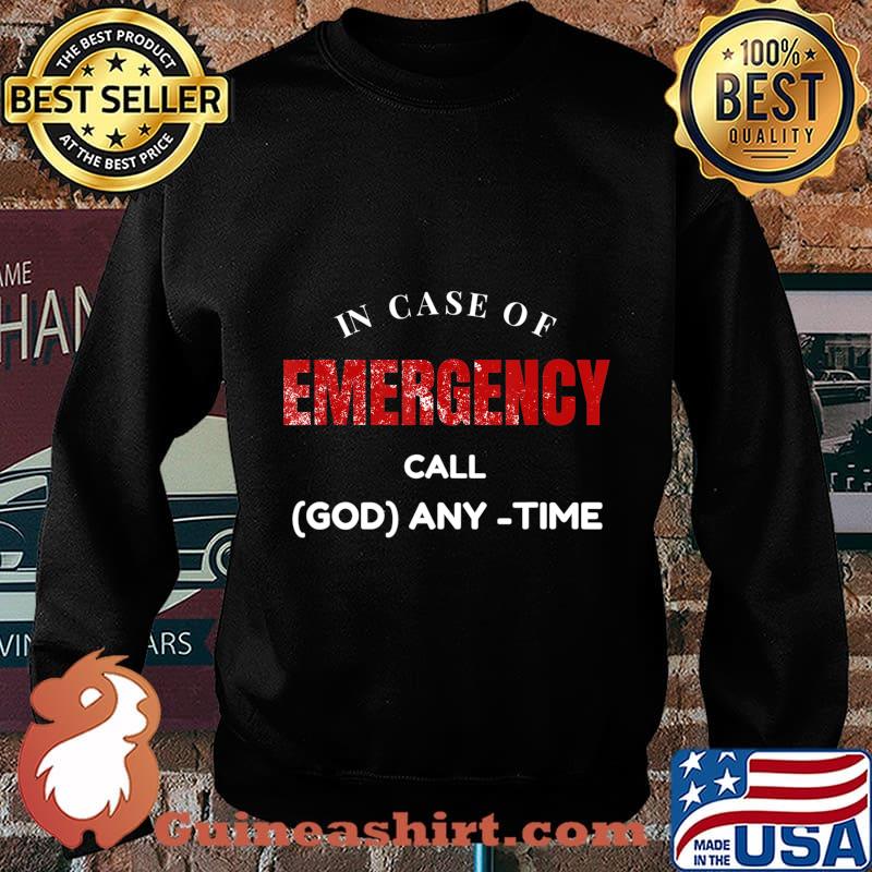 Emergency, In Case of Emergency Call God Anytime T-Shirt Sweater