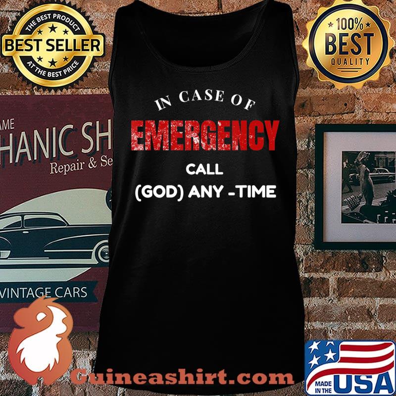 Emergency, In Case of Emergency Call God Anytime T-Shirt Tank top