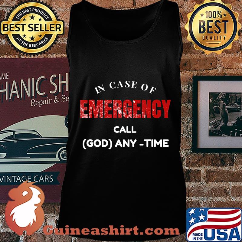 Emergency, In Case of Emergency Call God Anytime T-Shirt Tank top