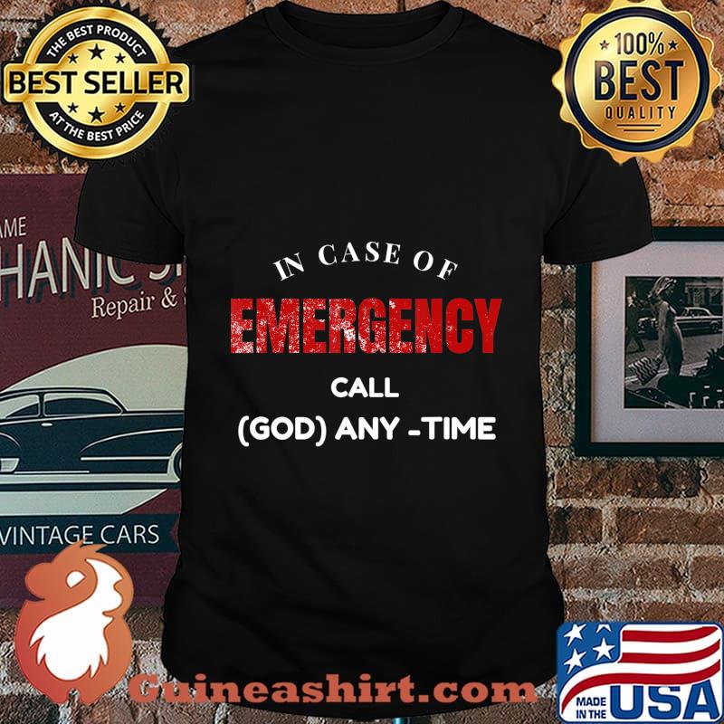 Emergency, In Case of Emergency Call God Anytime T-Shirt