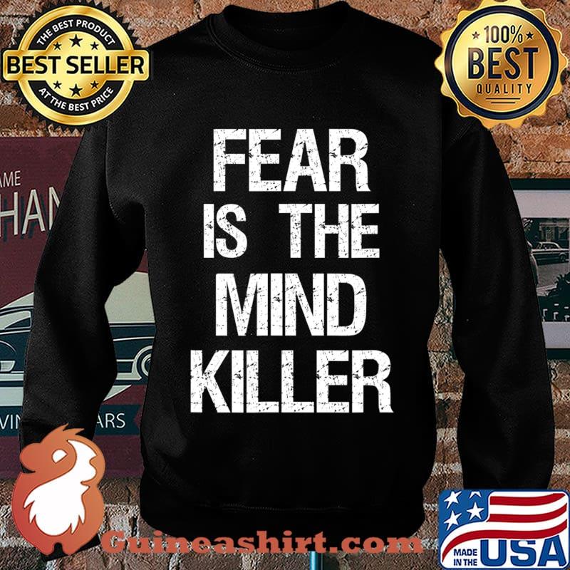 Fear Is The Mind Killer T-Shirt Sweater
