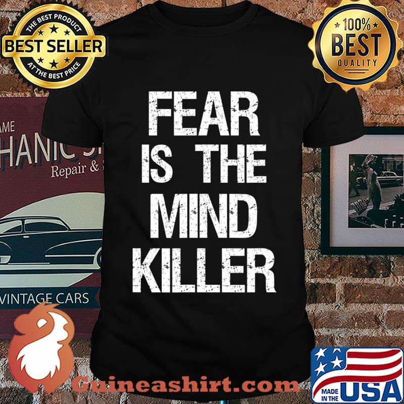 Fear Is The Mind Killer T-Shirt