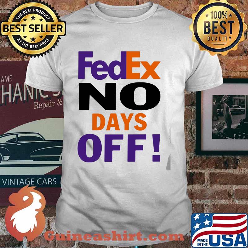 Fedex logo no days off shirt