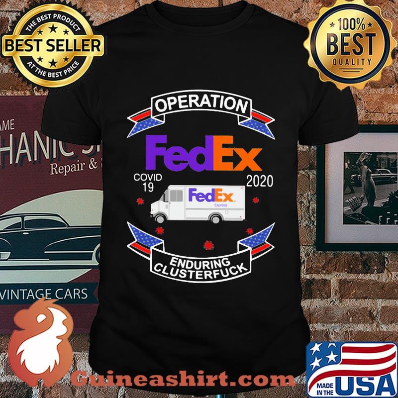 Fedex operation enduring clusterfuck covid-19 2020 shirt