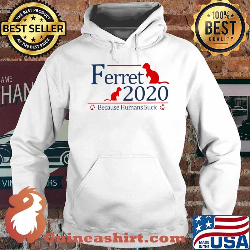 Ferret 2020 because humans suck s Hoodie