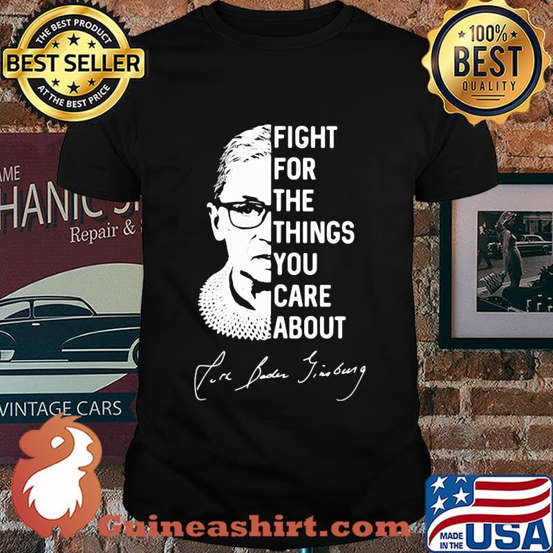 Fight for the things you care about ruth bader ginsburg fore baden jimbung shirt