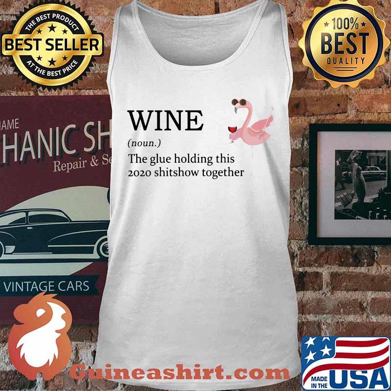 Flamingo wine noun the glue holding this 2020 shitshow together s Tank top