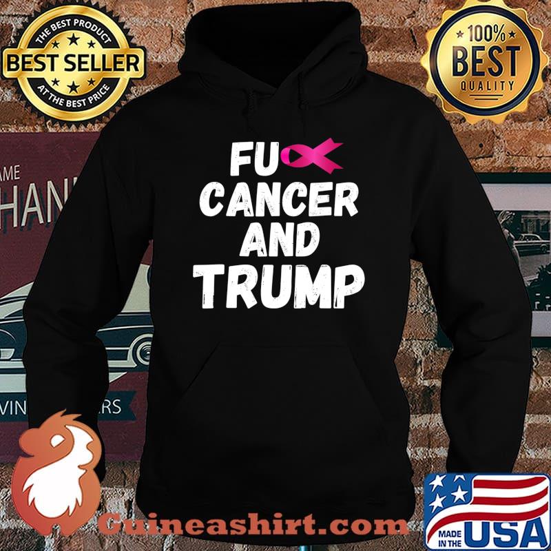Fuck Cancer And Trump T-Shirt Hoodie