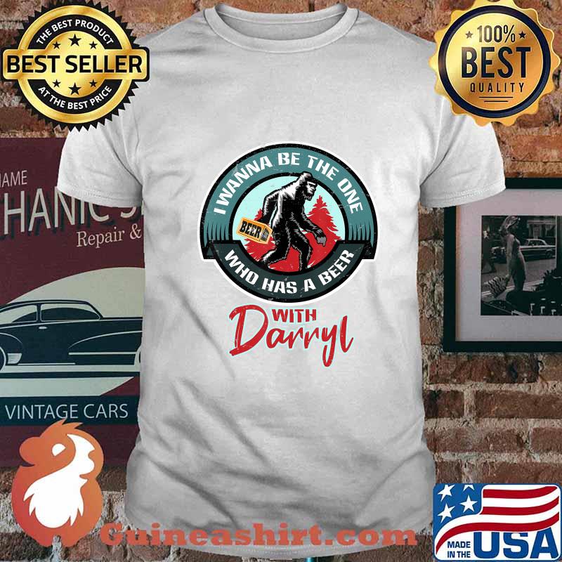 Funny Bigfoot - Wanna Have a Beer With Darryl T-Shirt