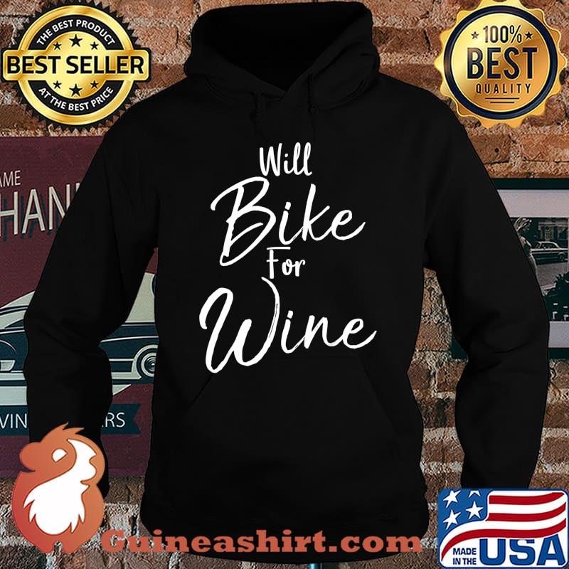 Funny Cycling Quote Cyclist Gift Saying Will Bike for Wine T-Shirt Hoodie