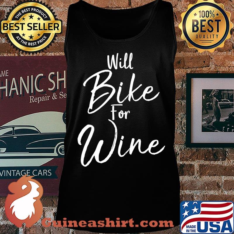 Funny Cycling Quote Cyclist Gift Saying Will Bike for Wine T-Shirt Tank top