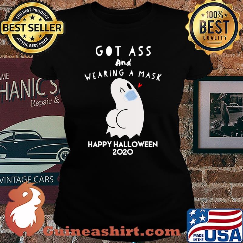 Funny GhostHalloween Got Ass Wearing a Mask Gift for adults T-Shirt Laides tee