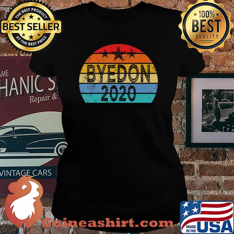 Funny Joe Biden Anti Trump Shirt Election 2020- Bye Don 2020 T-Shirt Laides tee