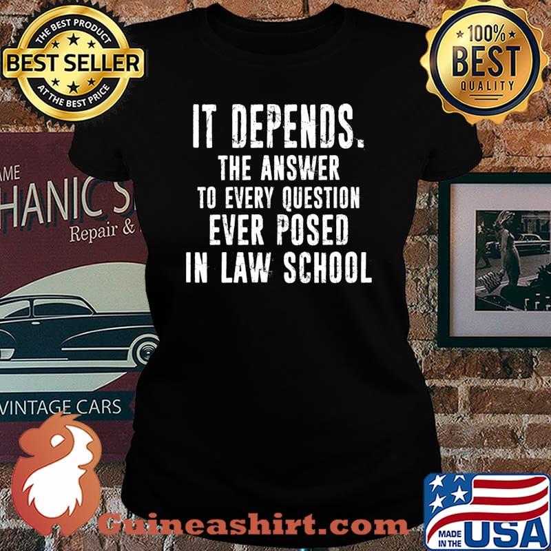 Funny Lawyer Law Student School Gift Idea - It Depends Premium T-Shirt Laides tee