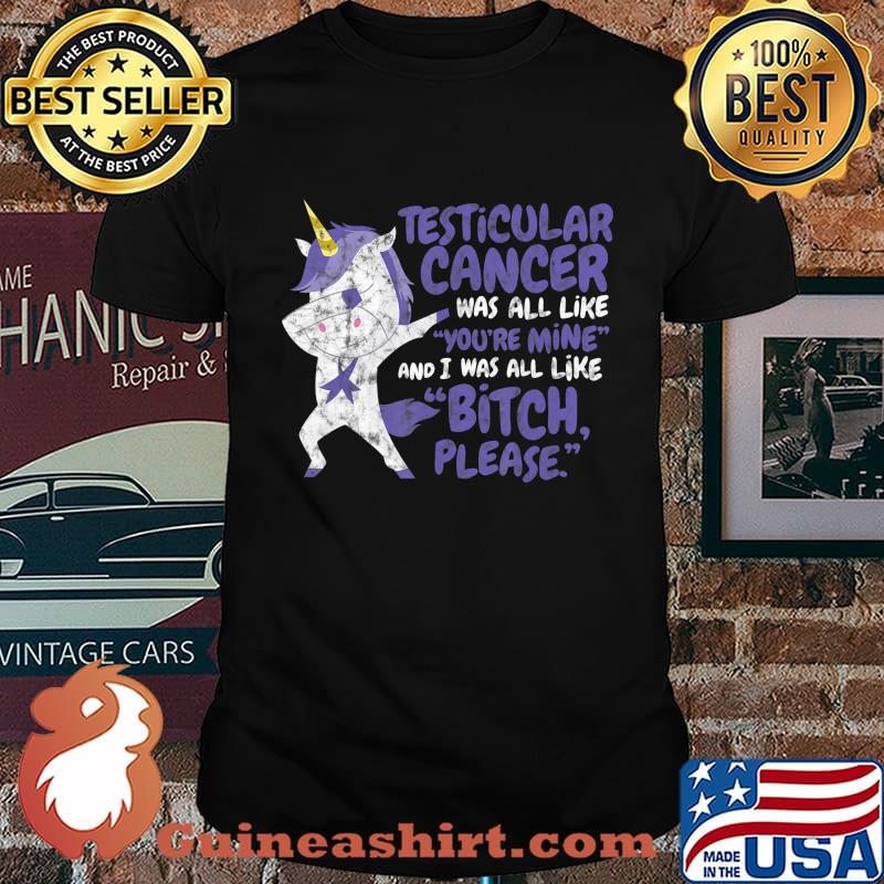 Funny Unicorn Testicular Cancer Fighter Bitch Please Quote T-Shirt