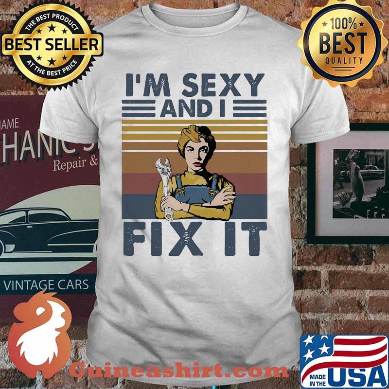 Girl mechanic I'm sexy and i fix it vintage retro shirt
