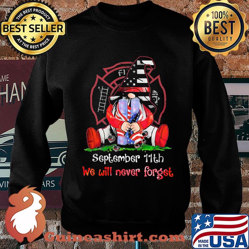 Gnomes september 11th we will never forget firefighter s Sweater