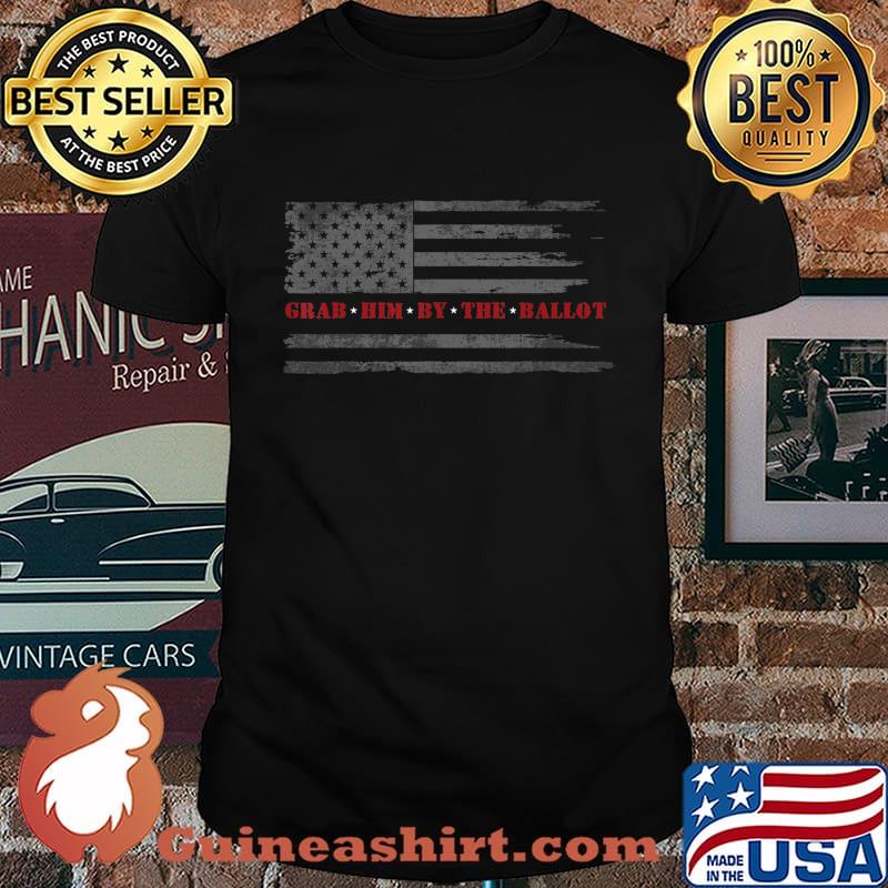 GRAB HIM BY THE BALLOT - Distressed Flag Anti Donald Trump T-Shirt