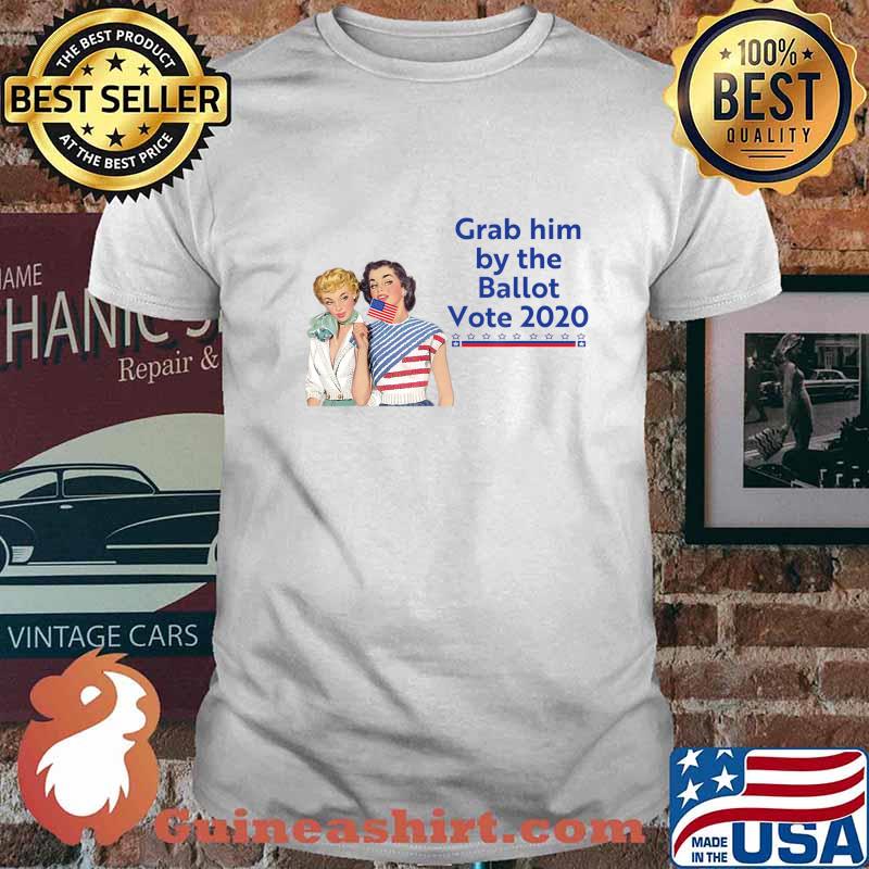 Grab Him By The Ballot T-Shirt