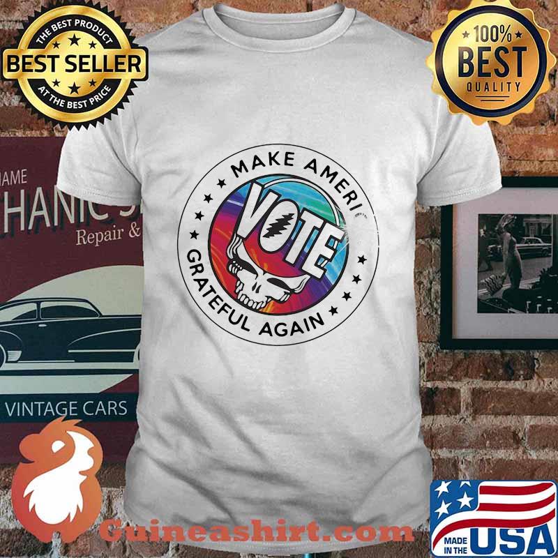 Grateful dead make america grateful again shirt