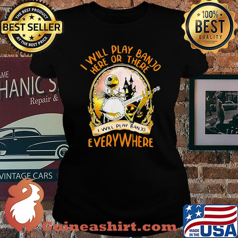 Halloween jack skellington i will play banjo here or there i will play banjo everywhere s Laides tee