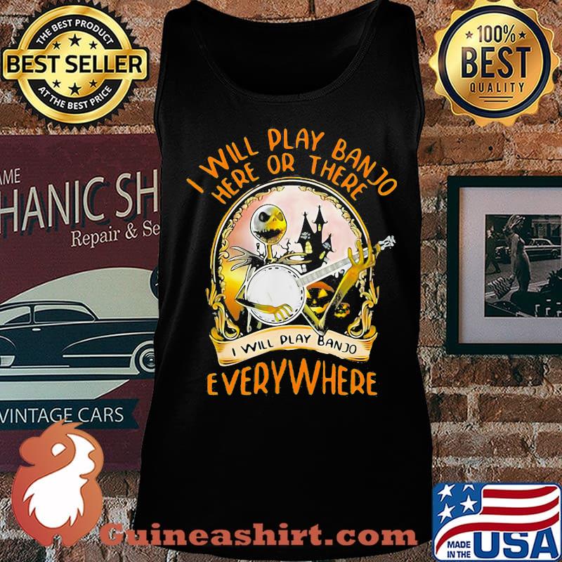 Halloween jack skellington i will play banjo here or there i will play banjo everywhere s Tank top
