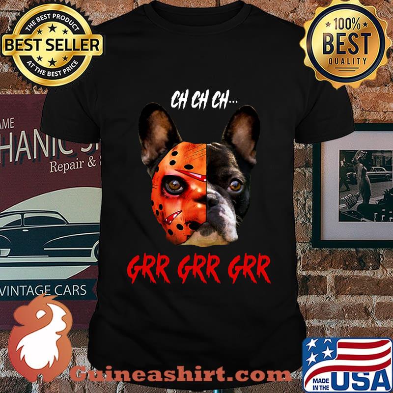 Halloween jason voorhees chihuahua ch ch ch grr grr grr shirt
