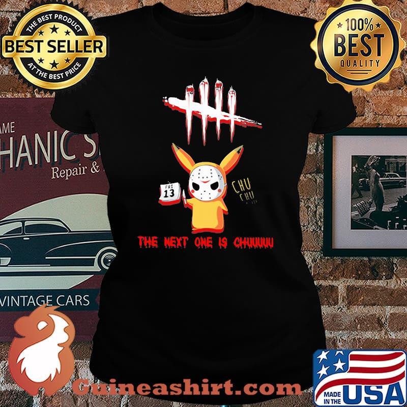 Halloween jason voorhees pikachu the next one is chuuu s Laides tee