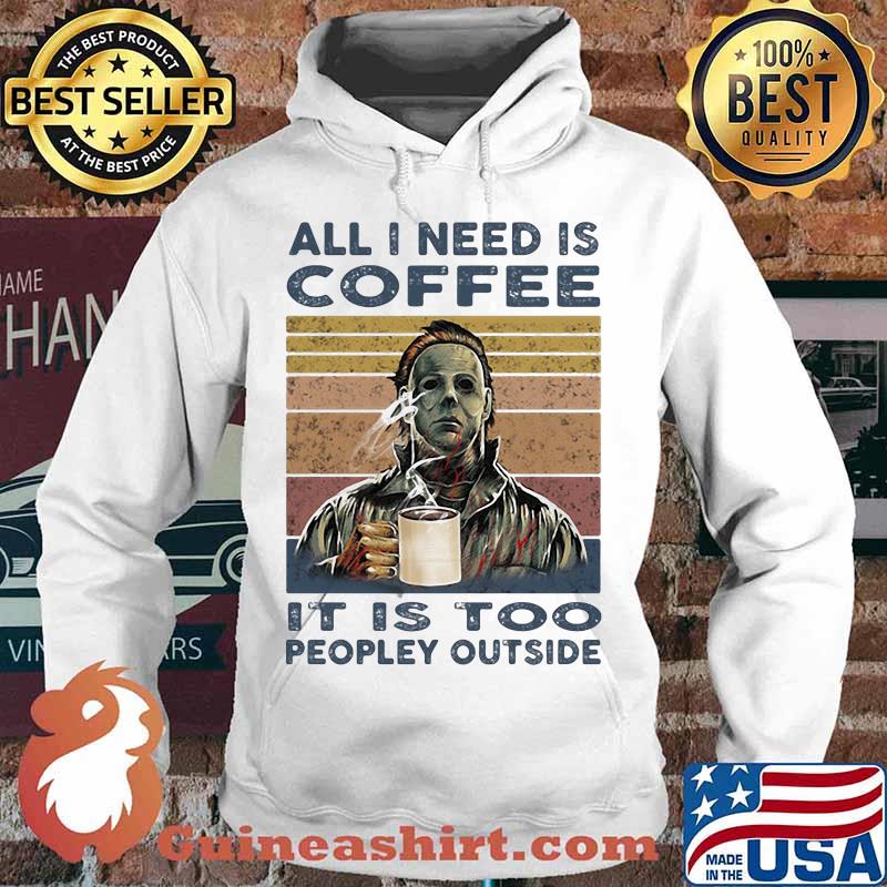 Halloween michael myers all i need is coffee it is too peopley outside vintage retro s Hoodie