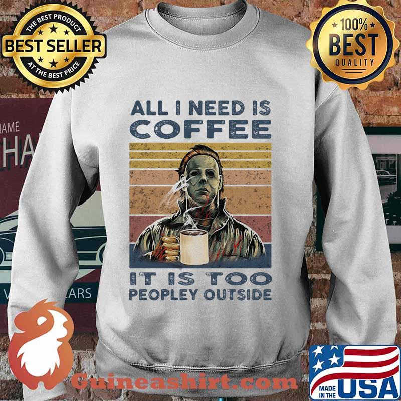Halloween michael myers all i need is coffee it is too peopley outside vintage retro s Sweater