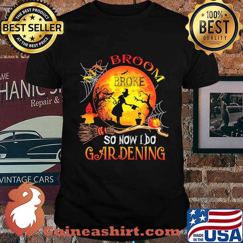 Halloween my broom broke so now i do gardening moon shirt