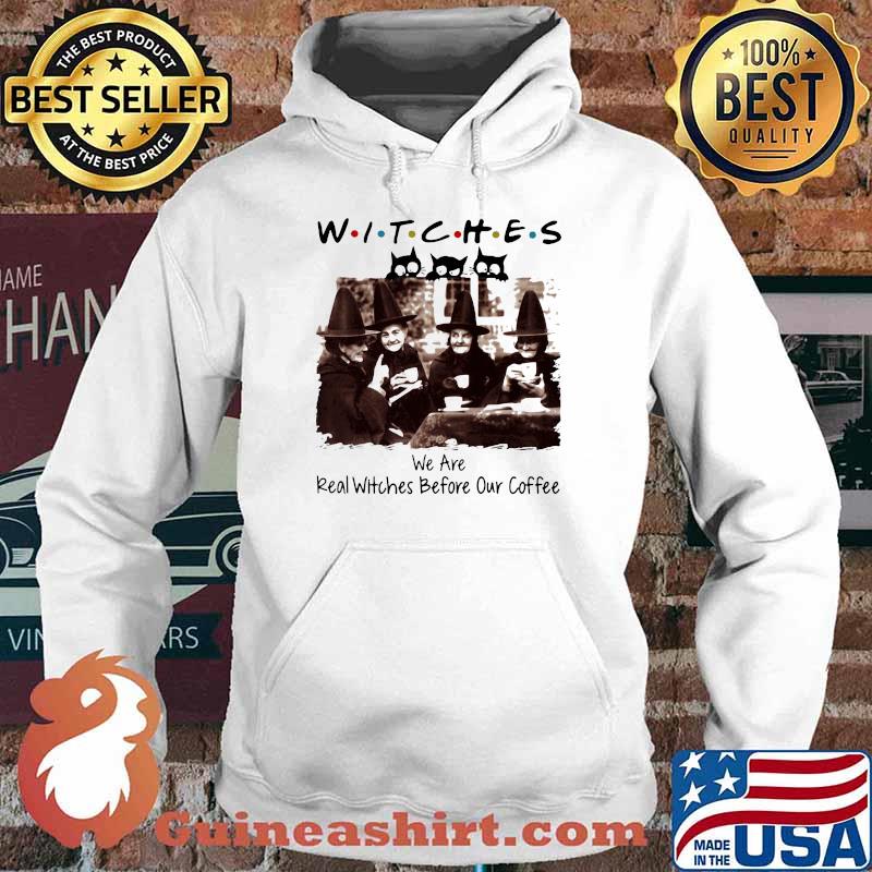 Halloween witches we are real witches before our coffee s Hoodie