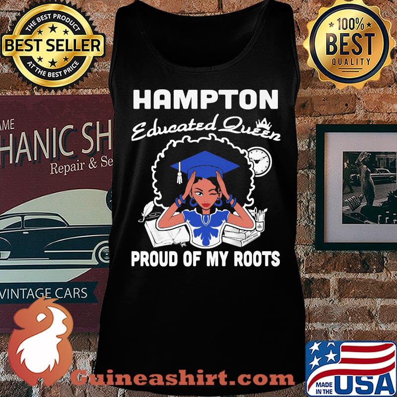 Hampton educated queen proud of my roots s Tank top