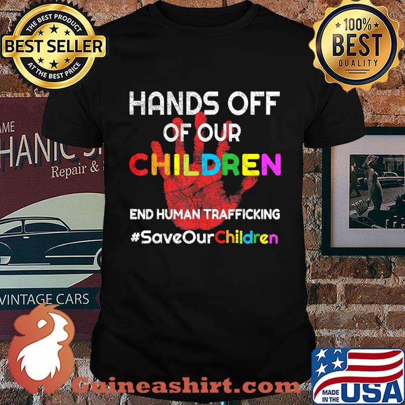 Hands Off of Our Children End Human Trafficking Save Kids T-Shirt