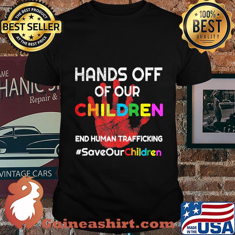 Hands Off of Our Children End Human Trafficking Save Kids T-Shirt