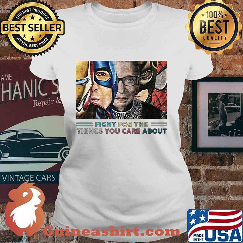 Heroes ruth bader ginsburg fight for the things you care about s Ladies tee