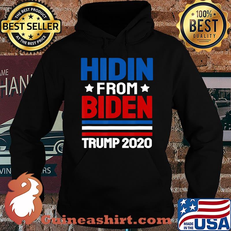 hidin from biden shirt Trump election 2020 Anti Joe Biden T-Shirt Hoodie