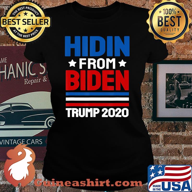 hidin from biden shirt Trump election 2020 Anti Joe Biden T-Shirt Laides tee
