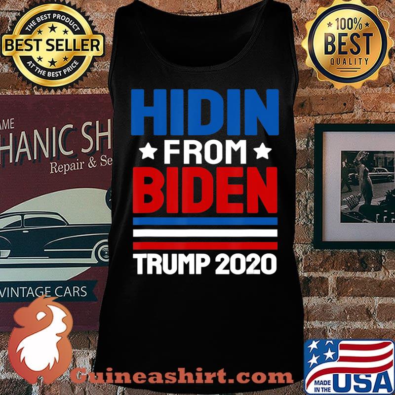 hidin from biden shirt Trump election 2020 Anti Joe Biden T-Shirt Tank top
