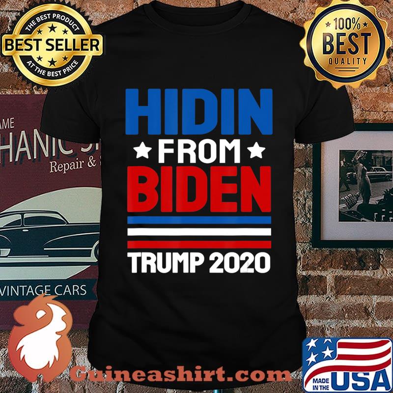 hidin from biden shirt Trump election 2020 Anti Joe Biden T-Shirt