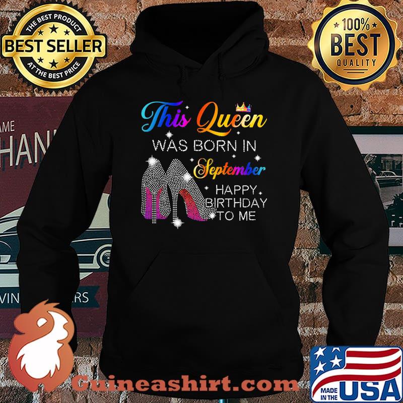 High heels this queen was born in september happy birthday to me s Hoodie