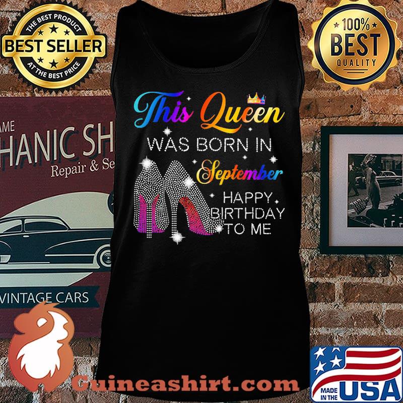 High heels this queen was born in september happy birthday to me s Tank top