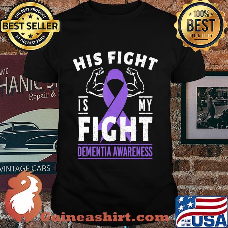 His Fight is My Fight Dementia Awareness Team Purple Ribbon T-Shirt
