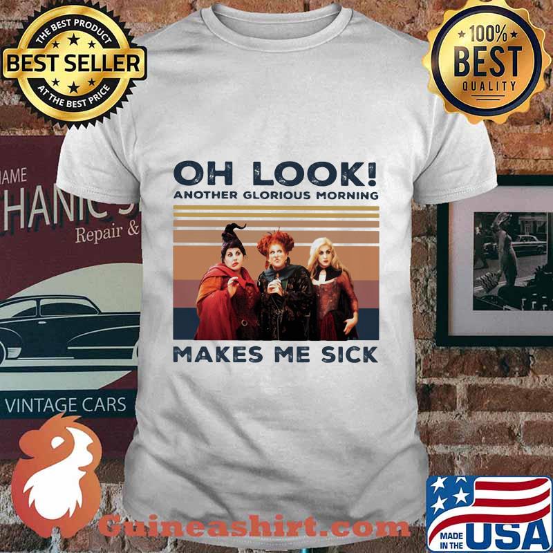 Hocus pocus oh look another glorious morning makes me sick vintage retro shirt